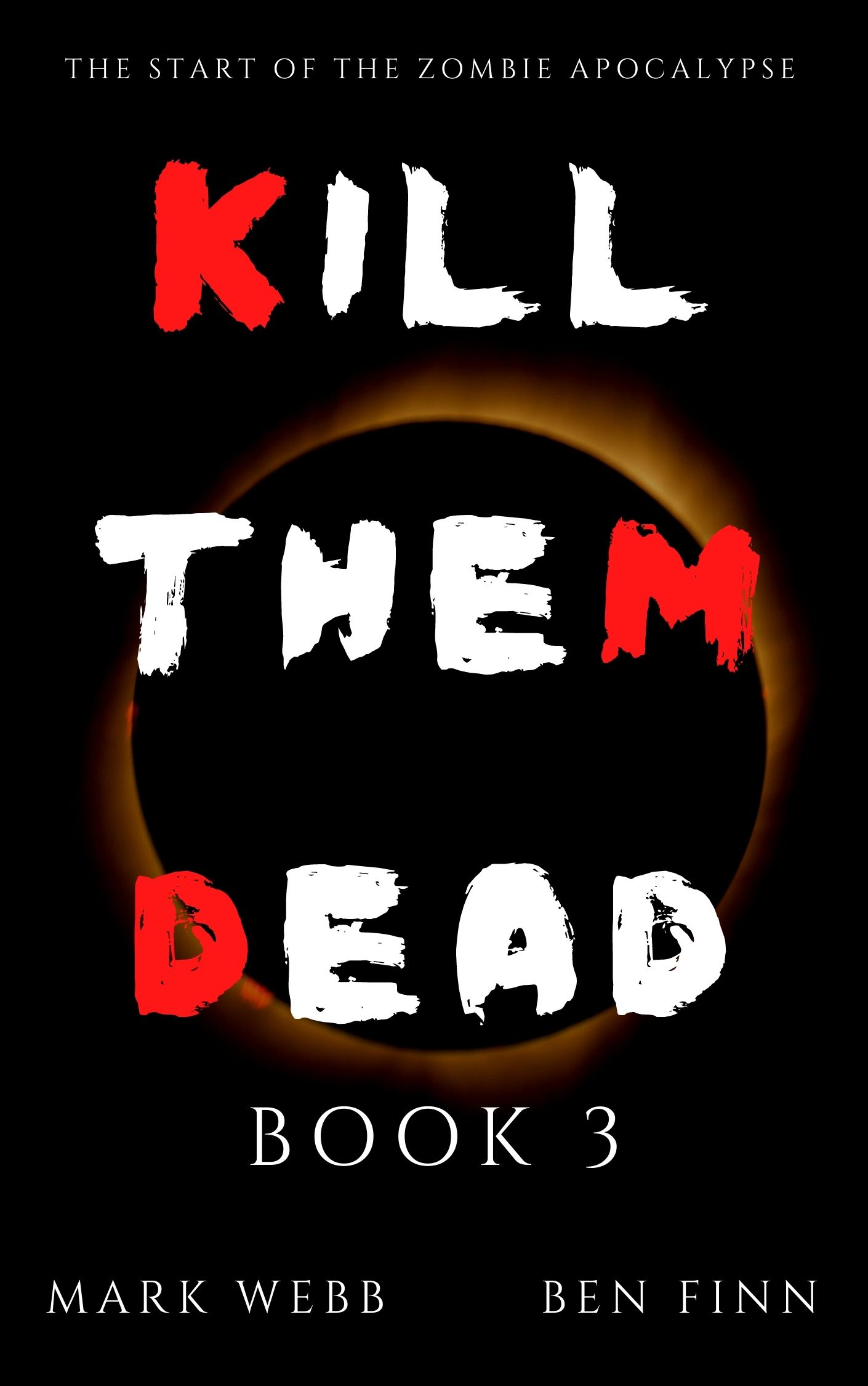 Kill Them Dead Book 3 - Zombie apocalypse