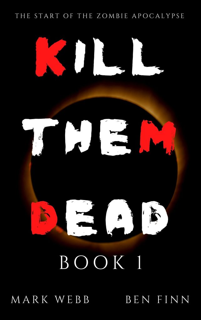 Read Kill Them Dead - Book 1 about the Zombie Apocalypse for free